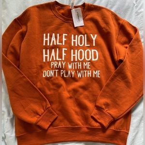 NWT: Half Holy Half Hood sweatshirt